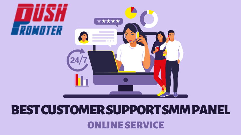 Best Customer Support SMM Panel- Push Promoter